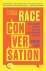 Image for The race conversation: an essential guide to creating life-changing dialogue