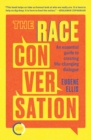 Image for The race conversation  : an essential guide to creating life-changing dialogue