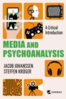 Image for Media and Psychoanalysis: A Critical Introduction