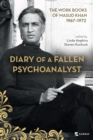 Image for Diary of a Fallen Psychoanalyst: The Work Books of Masud Khan, 1967-1972
