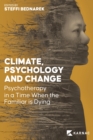 Image for Climate, psychology and change  : psychotherapy in a time when the familiar is dying