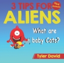 Image for What is a baby Cat? : 3 Tips For Aliens