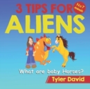 Image for What are baby Horses? : 3 Tips For Aliens