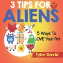 Image for 5 Ways To LOVE Your Pet : 3 Tips For Aliens