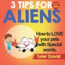 Image for How to LOVE your pets with Special Words : 3 Tips For Aliens