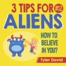 Image for How to Believe in YOU : 3 Tips For Aliens