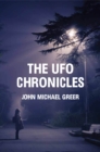 Image for The UFO chronicles: how science fiction, shamanic experiences, and secret air force projects created the UFO myth