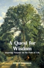 Image for A Quest for Wisdom: Inspiring Purpose on the Path of Life