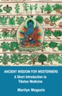 Image for Ancient Wisdom for Westerners : A Short Introduction to Tibetan Medicine