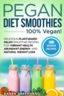 Image for Pegan Diet Smoothies - 100% VEGAN! : Delicious Plant-Based Paleo Smoothie Recipes for Vibrant Health, Abundant Energy, and Natural Weight Loss