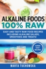 Image for Alkaline Foods : 100% Raw!: Easy and Tasty Raw Food Recipes Including Alkaline Salads, Smoothies and Treats!