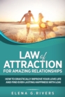 Image for Law of Attraction for Amazing Relationships : How to Drastically Improve Your Love Life and Find Ever-Lasting Happiness with LOA