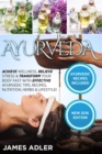 Image for Ayurveda : Achieve Wellness, Relieve Stress &amp; Transform Your Body Fast with Effective Ayurvedic Tips, Recipes, Nutrition, Herbs &amp; Lifestyle!