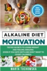 Image for Alkaline Diet Motivation : Tested Secrets to Losing Weight and FEELING Amazing (even if you hate diets and don&#39;t want to count calories)