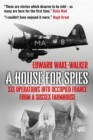 Image for A House For Spies : SIS Operations into Occupied France from a Sussex Farmhouse