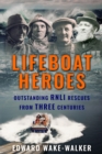 Image for Lifeboat Heroes : Outstanding RNLI Rescues from Three Centuries