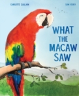 Image for What the Macaw Saw