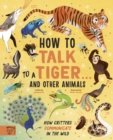 Image for How to talk to a tiger...and other animals