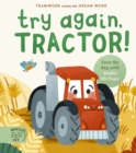 Image for Try again, Tractor!  : lift the flaps to see before and after!