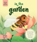 Image for In the garden  : lift the flaps to discover first nature stories in 1...2...3!