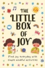 Image for The Little Box of Joy : Find Joy Everyday with Simple Mindful Activities