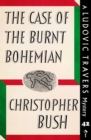 Image for Case of the Burnt Bohemian: A Ludovic Travers Mystery