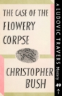 Image for Case of the Flowery Corpse: A Ludovic Travers Mystery