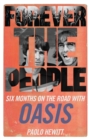 Image for Forever the people  : six months on the road with Oasis