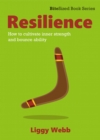 Image for Resilience : How to cultivate inner strength and bounce ability