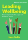 Image for Leading wellbeing: how to empower healthy, happy and productive people
