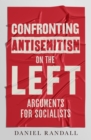 Image for Confronting Antisemitism on the Left : Arguments for Socialists