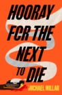 Image for Hooray for the Next to Die