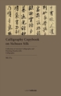 Image for Calligraphy Copybook on Sichuan Silk : Mi Fu