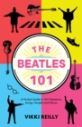 Image for The Beatles 101 : A Pocket Guide in 101 Moments, Songs, People and Places