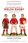 Image for An illustrated history of Welsh rugby  : fun, facts and stories from 140 years of international rugby