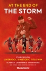 Image for At the end of the storm  : stories from Liverpool&#39;s historic title win