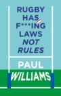 Image for Rugby has f***ing laws, not rules  : a guided tour through rugby's bizarre law book