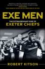 Image for Exe men  : the extraordinary rise of the Exeter Chiefs