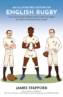 Image for An illustrated history of English rugby  : fun, facts and stories from over 150 years of men&#39;s international rugby