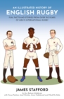 Image for An Illustrated History of English Rugby: Fun, Facts and Stories from Over 150 Years of Men&#39;s International Rugby