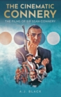 Image for The cinematic Connery  : the films of Sir Sean Connery