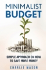 Image for Minimalist Budget: Simple Strategies On How To Save More and Become Financially Secure
