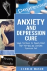 Image for Anxiety and Depression Cure: Simple Workbook for Anxiety Relief. Stop Worrying and Overcome Depression Fast
