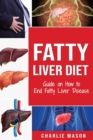 Image for Fatty Liver Diet: Guide on How to End Fatty Liver Disease: Fatty Liver Diet Books