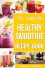Image for The Complete Healthy Smoothie Recipe Book