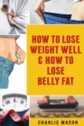 Image for How To Lose Weight Well &amp; How To Lose Belly Fat