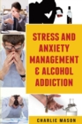 Image for Stress And Anxiety Management &amp; Alcohol Addiction