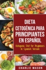 Image for Dieta cetogenica para principiantes En Espanol/ Ketogenic Diet for Beginners In Spanish Version