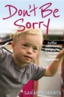 Image for Don&#39;t be sorry  : further adventures bringing up a son with Down Syndrome