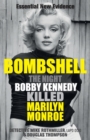 Image for Bombshell  : the night Bobby Kennedy killed Marilyn Monroe